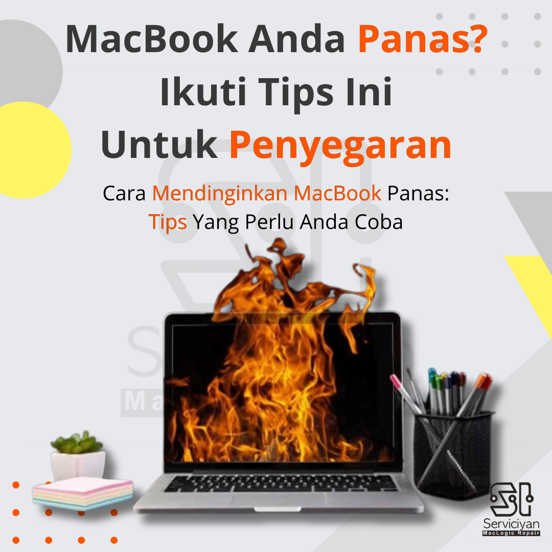 MacBook Anda Panas? Ikuti Tips Ini Untuk Penyegaran