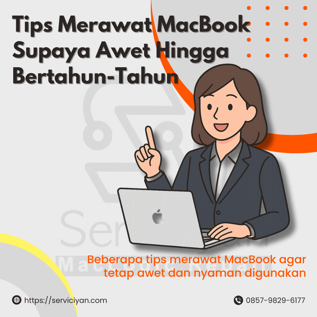 Tips Merawat MacBook Supaya Awet hingga Bertahun-tahun